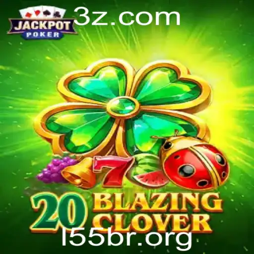 Descubra o Fascinante Mundo do Jogo 20BlazingClover